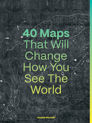 cover image of 40 Maps That Will Change How You See the World